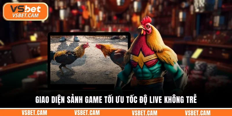 Giao diện sảnh game tối ưu tốc độ live không trễ