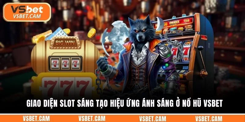 Giao diện slot sáng tạo hiệu ứng ánh sáng ở nổ hũ Vsbet