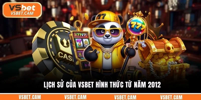 Lịch sử của Vsbet hình thức từ năm 2012