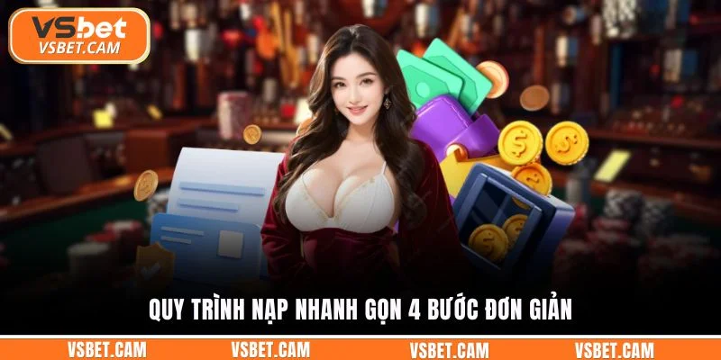 Quy trình nạp nhanh gọn 4 bước đơn giản